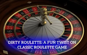 dirty roulette